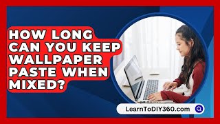 How Long Can You Keep Wallpaper Paste When Mixed  LearnToDIY360com [upl. by Krystyna]