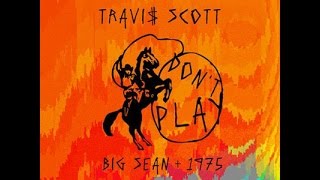 Dont Play Clean  Travis Scott ft The 1975 amp Big Sean [upl. by Haleak]