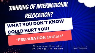 Thinking of International Relocation What You Dont Know Could Hurt You [upl. by Qooraf]