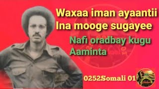 MAXAMED MOOGE NAFI OROD BAY KUGU AAMINTA WAXA IMAN AYAANTII INA MOOGE SUGAYE [upl. by Lahcear]