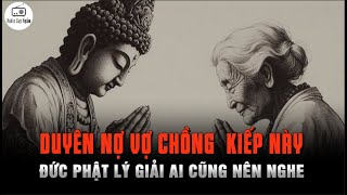 Nhân Duyên Vợ Chồng Kiếp Này là do đâu Nghe 1 Lần Thông Suốt Cả Đời [upl. by Aicenra]