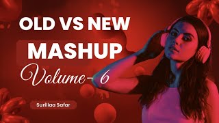 OLD VS NEW MASHUP 6 OLS VS NEW MASHUP NEW VS OLD MASHUP BOLLYWOOD MASHUP VIRAL MASHUP [upl. by Honna129]