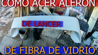 COMO SE FABRICA ALERON DE LANCER DEPORTIBO CON FIBRA DE VIDRIO RESINA CATALISADOR Y BLANCO [upl. by Brigid]