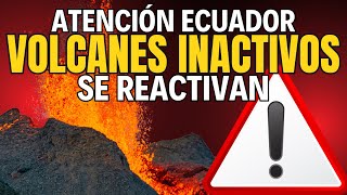 🌋 ATENCIÓN ECUADOR 🔥 VOLCANES INACTIVOS SE REACTIVAN 🌄 DESCUBRIMIENTO RECIENTE 🌋 MÍRALO AHORA [upl. by Odyssey]