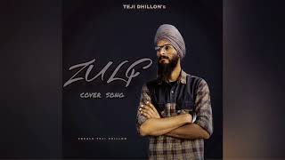 ZULF Cover  TEJI DHILLON  TEJI DHILLON MUSIC [upl. by Ailatan]