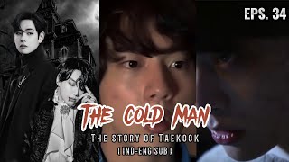 THE COLD MAN  Episode 34  Taekook BTS IndoEnglish subtitles [upl. by Odoric254]