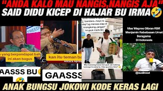 quotANDA KALO MAU NANGISNANGIS AJAquot SAID DIDU MATI KUTU DI HAJAR BU IRMAANAK BUNGSU JOKOWI KODE LAGI [upl. by Eissalc683]