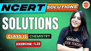 Solutions NCERT EXERCISE 123  Class 12 Chemistry  CBSE 2024 [upl. by Bale]