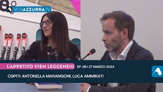 Antonella Marangoni e Luca Ammirati a Lappetito Vien Leggendo  Ep68  27 marzo [upl. by Cirred]