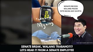 SENATE BREAK WALANG TRABAHO LETS HEAR IT FROM A SENATE EMPLOYEE [upl. by Itsirhc925]