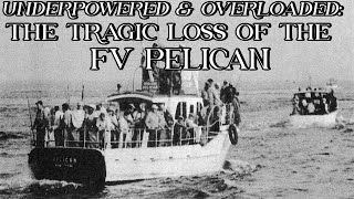 Underpowered amp Overloaded The Tragic Loss of the FV Pelican [upl. by Heidt]