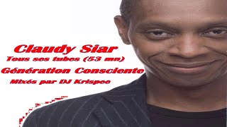 CLAUDY SIAR  Tous ses tubes 53 mn  GÉNÉRATION CONSCIENTE  Mixés par Dj Krispee [upl. by Betteanne]