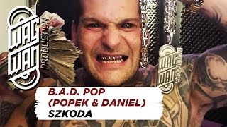 BAD POP POPEK amp DANIEL  SZKODA [upl. by Illoh65]