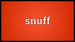 Snuff Meaning [upl. by Halona]