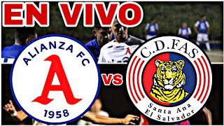 ALIANZA VS FAS FC EN VIVO HOY VER PARTIDO DE LA LIGA DE EL SALVADOR [upl. by Lodnar713]