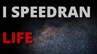 I Speedran Life [upl. by Eirb]