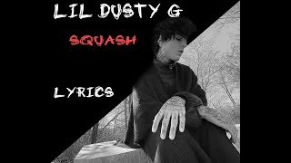 LIL DUSTY G Squash Lyrics [upl. by Nerine603]