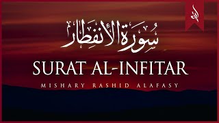 Surat AlInfitar The Cleaving  Mishary Rashid Alafasy  مشاري بن راشد العفاسي  سورة الإنفطار [upl. by Ahsiya]