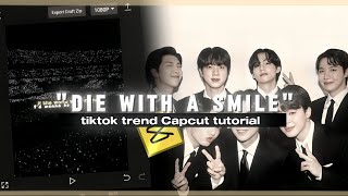 quotDIE WITH A SMILEquot TIKTOK TREND CAPCUT TUTORIAL  OT7  TRENDING  BTS  FYP  KPOP  BANGTAN BOYS [upl. by Eilatan]