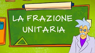 La Frazione Unitaria [upl. by Quiteris]