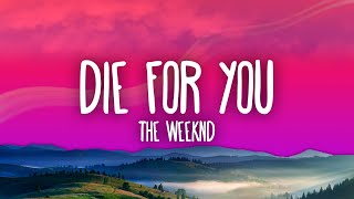 The Weeknd  DIE FOR YOU Lyrics [upl. by Acir]