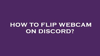 How to flip webcam on discord [upl. by Gaeta]