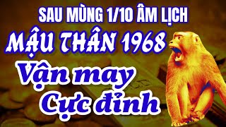 Tử Vi Sau Mùng 1 Tháng 10 Âm Tuổi Mậu Thân 1968 Chính Thức Vào Đỉnh Cao Cuộc Đời Phú Quý Bủa Vây [upl. by Anastice]