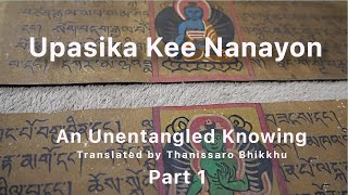 Upasika Kee Nanayon An unentangled knowing Part 1  translated into English by Thanissaro Bhikkhu [upl. by Worlock]