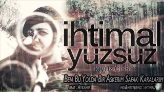 İhtimaL  Yüzsüz içyüz diss [upl. by Melamie]