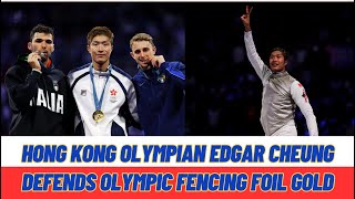 Hong Kong Olympian quotEdgar Cheungquot Defends Olympic Fencing Foil Gold  Paris 2024 Olympics [upl. by Ximenez]