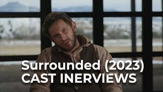 Surrounded 2023 Cast Interviews [upl. by Sialac]