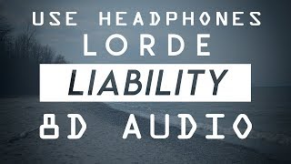 Lorde  Liability 8D Audio [upl. by Nnylsor401]