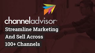 ChannelAdvisor  Sell across 100 channels using one central platform [upl. by Grannia]