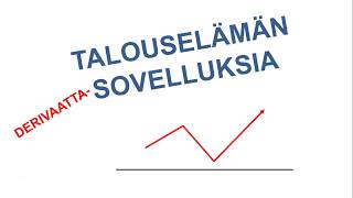 Talouselämän derivaattasovelluksia [upl. by Bhayani]