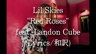 【和訳】Lil Skies  Red Roses feat Landon Cube Lyric Video [upl. by Eatnom]