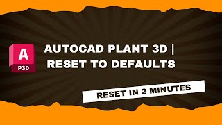 AutoCAD Plant 3D  Reset to Defaults [upl. by Per]