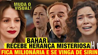 FORÇA DE MULHER  Bahar recebe HERANÇA MISTERIOSA Fica MILIONÁRIA e se VINGA DE Sirin Visual NOVO [upl. by Aicital]