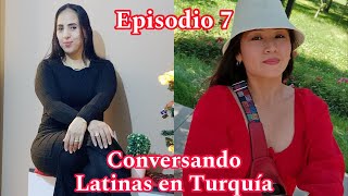 Episodio 7 raquelperuanaenturquia conversando con latinas en Turquía [upl. by Barty]