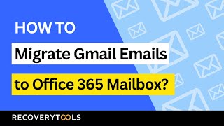 Learn How to Migrate Gmail Emails to Office 365 Mailbox Effectively [upl. by Emor]