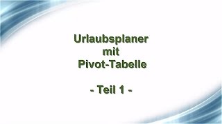 Urlaubsplaner mit PivotTabelle Teil 1 [upl. by Oetsira]