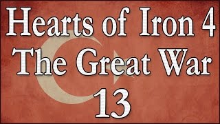 Hearts of Iron 4 The Great War Osmanisches Reich 13 Deutsch  Lets Play [upl. by Oigimer]