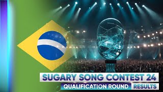 Sugary Song Contest 24  🇧🇷 Rio de Janeiro Qualification Round Results [upl. by Namyaw]