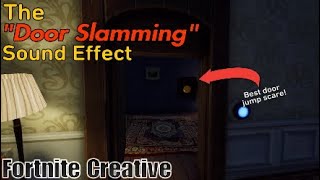 The Door Slamming Sound Effect  Fortnite Creative [upl. by Pradeep]