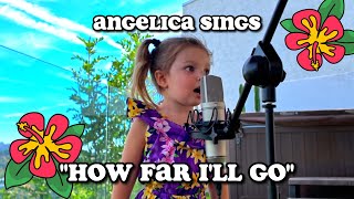 3YearOld Angelica Sings quotHow Far Ill Goquot  Popular Song from Moana by Disney amp Alessia Cara [upl. by Stead]