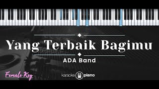 Yang Terbaik Bagimu – ADA Band KARAOKE PIANO  FEMALE KEY [upl. by Otilrac]