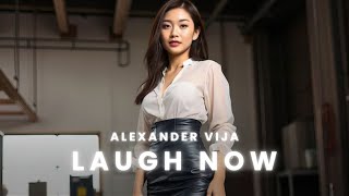 Alexander Vija  Laugh Now [upl. by Infield676]