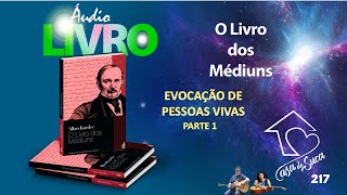 EVOCAÇÃO DE PESSOAS VIVAS  PARTE 1  217  áudio livro legendado MEDIUNS [upl. by Rotow]