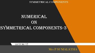 NUMERICAL ON SYMMETRICAL COMPONENTS3 [upl. by Yeaton]