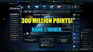 Ogame  Reaching 300 Million Points Account TourOverview Rank 7Miner [upl. by Toolis]