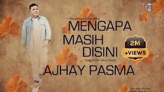 Ajhay Pasma  Mengapa Masih Disini Official Music Video [upl. by Oeht]